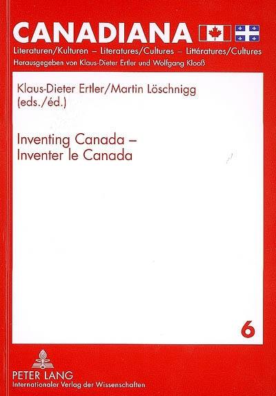 Inventer le Canada. Inventing Canada