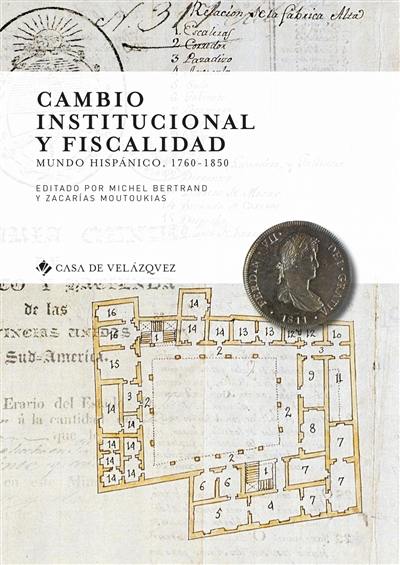 Cambio institucional y fiscalidad : mundo hispanico : 1760-1850