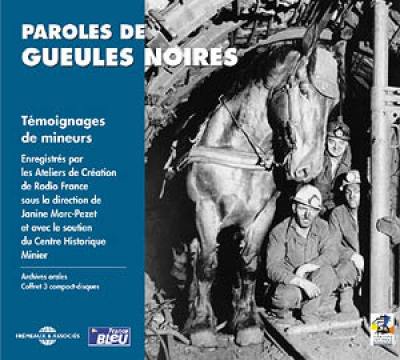 Paroles de gueules noires : témoignages de mineurs