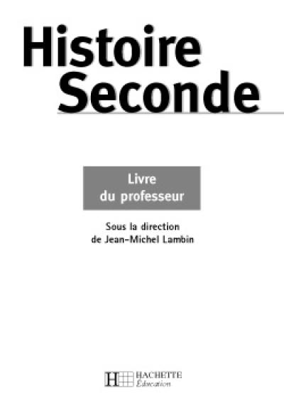 Histoire, seconde : livre du professeur