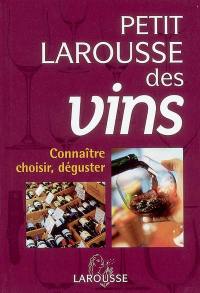 Petit Larousse des vins : connaître, choisir, déguster