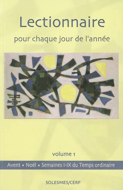 Lectionnaire pour chaque jour de l'année. Vol. 1. Avent, Noël, Temps ordinaire, semaines I-IX