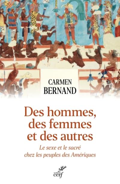 Des hommes, des femmes et des autres : le sexe et le sacré chez les peuples des Amériques