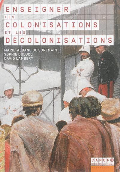 Enseigner les colonisations et les décolonisations