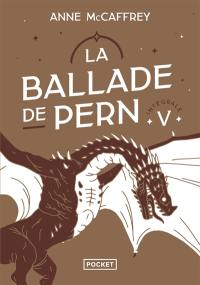 La ballade de Pern : intégrale. Vol. 5