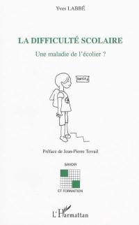 La difficulté scolaire : une maladie de l'écolier ?