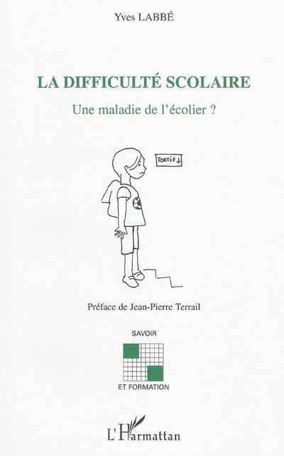 La difficulté scolaire : une maladie de l'écolier ?