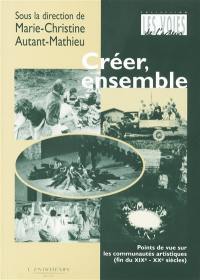 Créer, ensemble : points de vue sur les communautés artistiques (fin du XIXe-XXe siècles)