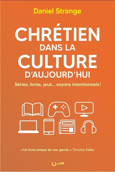 Chrétien dans la culture d'aujourd'hui : séries, livres, jeux... soyons intentionnels !