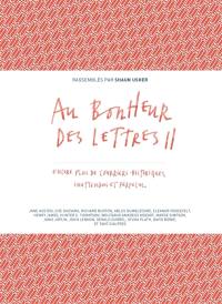 Au bonheur des lettres. Vol. 2. Encore plus de courriers historiques, inattendus et farfelus