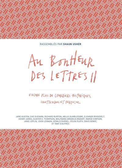 Au bonheur des lettres. Vol. 2. Encore plus de courriers historiques, inattendus et farfelus