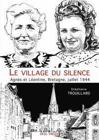 Le village du silence : Agnès et Léontine, Bretagne, juillet 1944