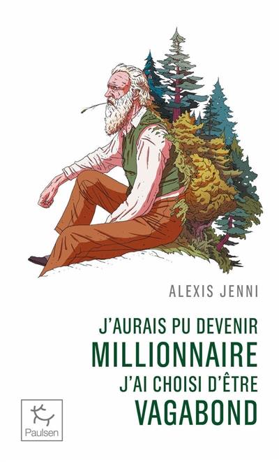 J'aurais pu devenir millionnaire, j'ai choisi d'être vagabond : une vie de John Muir