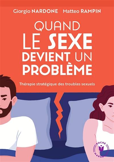 Quand le sexe devient un problème : thérapie stratégique des troubles sexuels