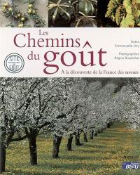 Les chemins du goût : à la découverte de la France des saveurs