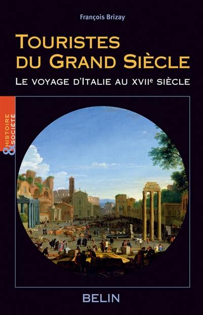 Touristes du Grand Siècle : le voyage d'Italie au XVIIe siècle