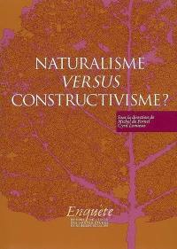 Naturalisme versus constructivisme ?