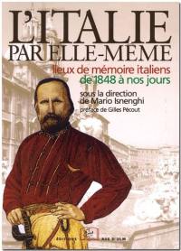 L'Italie par elle-même : lieux de mémoire italiens de 1848 à nos jours