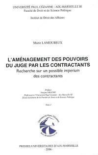 L'aménagement des pouvoirs du juge par les contractants : recherche sur un possible imperium des contractants