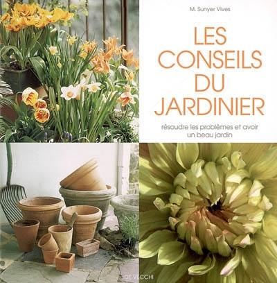 Les conseils du jardinier : résoudre les problèmes et avoir un beau jardin