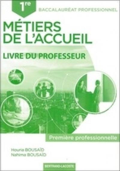 Métiers de l'accueil, 1re professionnelle, bac pro : livre du professeur