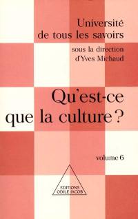 Université de tous les savoirs. Vol. 6. Qu'est-ce que la culture ?