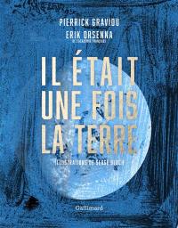 Il était une fois la Terre : la petite histoire et les mystères de notre planète