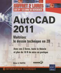 AutoCAD 2011 : maîtrisez le dessin technique en 2D : coffret 2 livres