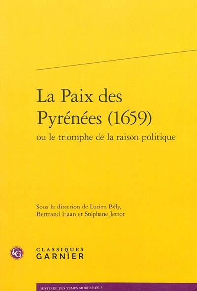 La paix des Pyrénées (1659) ou le triomphe de la raison politique