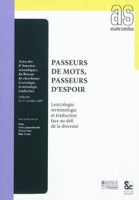 Passeurs de mots, passeurs d'espoir : lexicologie et traduction face au défi de la diversité : actes des 8es Journées scientifiques du Réseau de chercheurs Lexicologie, terminologie, traduction, Lisbonne, 15-17 octobre 2009