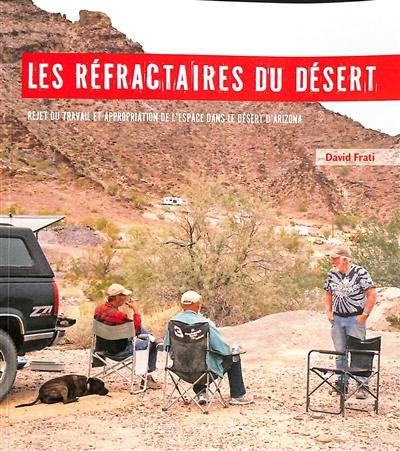 Les réfractaires du désert : rejet du travail et appropriation de l'espace dans le désert d'Arizona