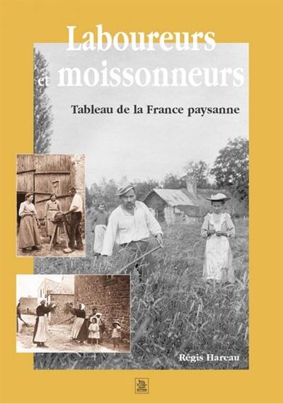 Laboureurs et moissonneurs : tableau de la France paysanne