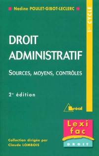 Droit administratif : sources, moyens, contrôles : 1er cycle