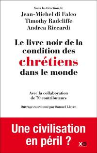 Le livre noir de la condition des chrétiens dans le monde