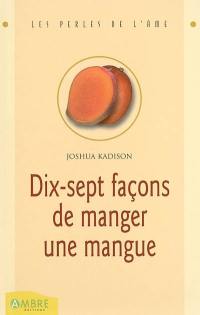 Dix-sept façons de manger une mangue : un journal intime découvert sur une île mystérieuse