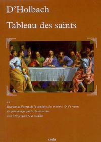 Le tableau des saints ou Examen de l'esprit, de la conduite, des maximes & du mérite des personnages que le christianisme révère & propose pour modèles