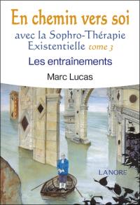 En chemin vers soi avec la sophro-thérapie existentielle. Vol. 3. Les entraînements