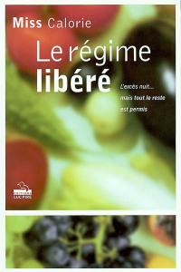 Le régime libéré : l'excès nuit mais tout le reste est permis !