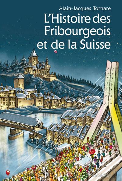 L'histoire des Fribourgeois et de la Suisse