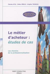 Le métier d'acheteur : études de cas : les chemins de la professionnalisation