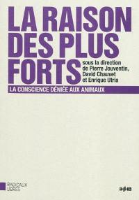 La raison des plus forts : la conscience déniée aux animaux