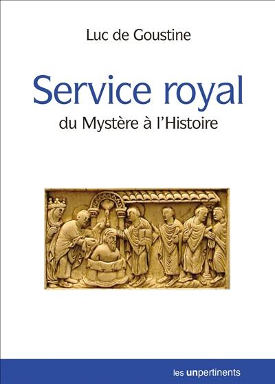 Service royal : du mystère à l'histoire