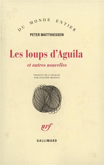 Les loups d'Aguila : et autres nouvelles