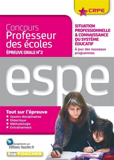 Concours professeur des écoles, épreuve orale n° 2 : situation professionnelle et connaissance du système éducatif : ESPE