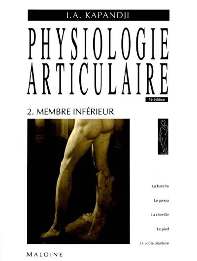 Physiologie articulaire. Vol. 2. Membre inférieur