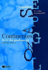 Continentes, espagnol, 2de, 1re LV3 section STT : livre du professeur