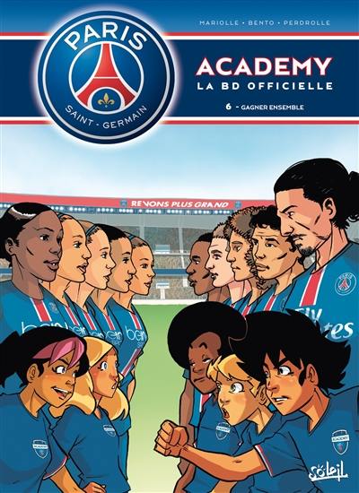 Paris Saint-Germain Academy : la BD officielle. Vol. 6. Gagner ensemble