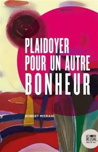 Plaidoyer pour un autre bonheur