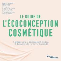 Le guide de l'écoconception cosmétique : s'engager dans le développement durable, de la graine à la fin de vie du produit