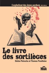 L'orphelinat des âmes perdues. Vol. 4. Le livre des sortilèges